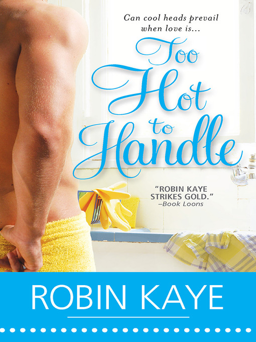 Title details for Too Hot to Handle by Robin Kaye - Available